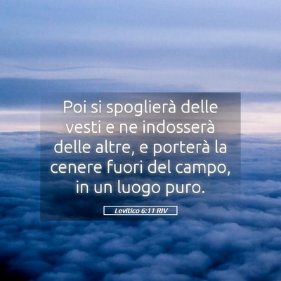 Picture 05 - Levitico 6:11 RIV - Poi si spoglierà delle vesti e ne indosserà - Bible Verse Picture