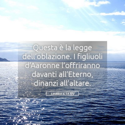 Picture 05 - Levitico 6:14 RIV - Questa è la legge dell’oblazione. I figliuoli - Bible Verse Picture