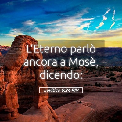 Picture 05 - Levitico 6:24 RIV - L’Eterno parlò ancora a Mosè, - Bible Verse Picture