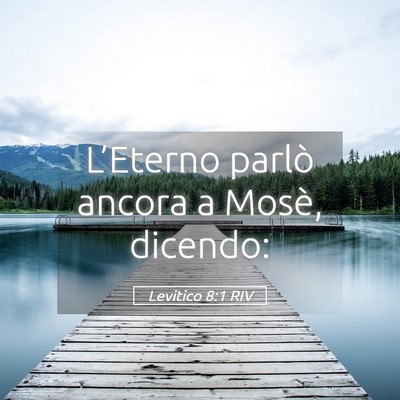 Picture 05 - Levitico 8:1 RIV - L’Eterno parlò ancora a Mosè, - Bible Verse Picture