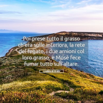 Picture 05 - Levitico 8:16 RIV - Poi prese tutto il grasso ch’era sulle - Bible Verse Picture