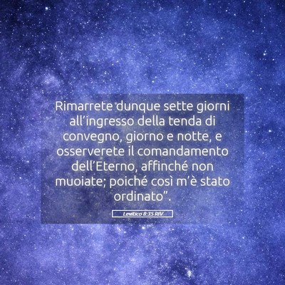 Picture 05 - Levitico 8:35 RIV - Rimarrete dunque sette giorni all’ingresso - Bible Verse Picture