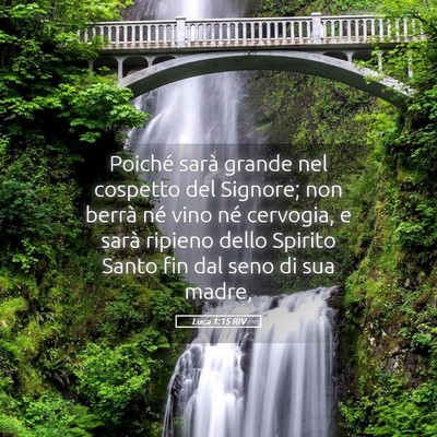Picture 05 - Luca 1:15 RIV - Poiché sarà grande nel cospetto del Signore; - Bible Verse Picture