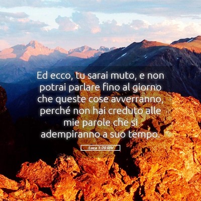 Picture 05 - Luca 1:20 RIV - Ed ecco, tu sarai muto, e non potrai parlare fino - Bible Verse Picture