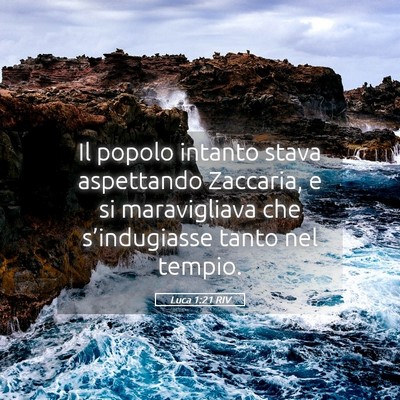 Picture 05 - Luca 1:21 RIV - Il popolo intanto stava aspettando Zaccaria, e si - Bible Verse Picture