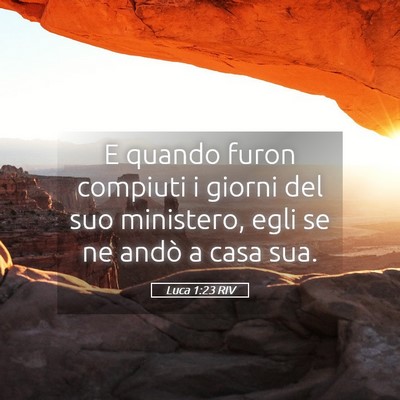 Picture 05 - Luca 1:23 RIV - E quando furon compiuti i giorni del suo - Bible Verse Picture