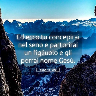 Picture 05 - Luca 1:31 RIV - Ed ecco tu concepirai nel seno e partorirai un - Bible Verse Picture