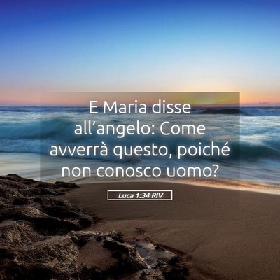 Picture 05 - Luca 1:34 RIV - E Maria disse all’angelo: Come avverrà questo, - Bible Verse Picture