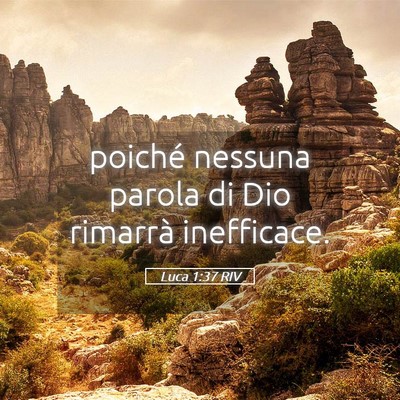 Picture 05 - Luca 1:37 RIV - poiché nessuna parola di Dio rimarrà - Bible Verse Picture