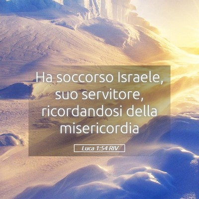 Picture 05 - Luca 1:54 RIV - Ha soccorso Israele, suo servitore, ricordandosi - Bible Verse Picture