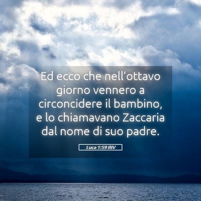 Picture 05 - Luca 1:59 RIV - Ed ecco che nell’ottavo giorno vennero a - Bible Verse Picture