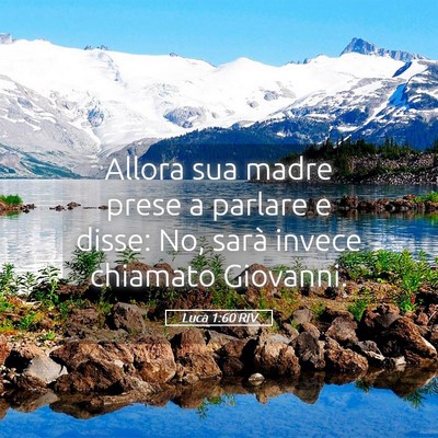 Picture 05 - Luca 1:60 RIV - Allora sua madre prese a parlare e disse: No, - Bible Verse Picture