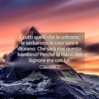 Picture 05 - Luca 1:66 RIV - E tutti quelli che le udirono, le serbarono in - Bible Verse Picture
