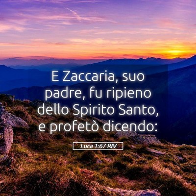 Picture 05 - Luca 1:67 RIV - E Zaccaria, suo padre, fu ripieno dello Spirito - Bible Verse Picture