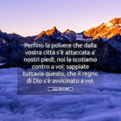 Picture 05 - Luca 10:11 RIV - Perfino la polvere che dalla vostra città s’è - Bible Verse Picture