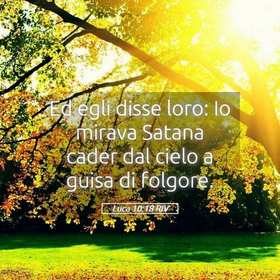 Picture 05 - Luca 10:18 RIV - Ed egli disse loro: Io mirava Satana cader dal - Bible Verse Picture