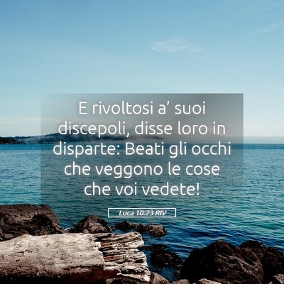 Picture 05 - Luca 10:23 RIV - E rivoltosi a’ suoi discepoli, disse loro in - Bible Verse Picture