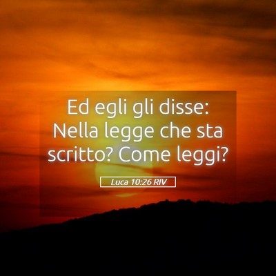Picture 05 - Luca 10:26 RIV - Ed egli gli disse: Nella legge che sta scritto? - Bible Verse Picture