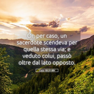 Picture 05 - Luca 10:31 RIV - Or, per caso, un sacerdote scendeva per quella - Bible Verse Picture