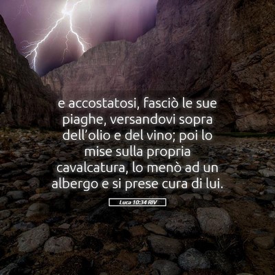 Picture 05 - Luca 10:34 RIV - e accostatosi, fasciò le sue piaghe, versandovi - Bible Verse Picture