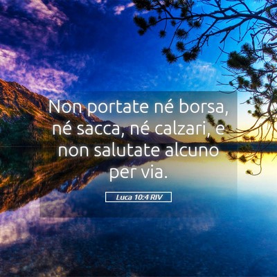 Picture 05 - Luca 10:4 RIV - Non portate né borsa, né sacca, né calzari, e - Bible Verse Picture
