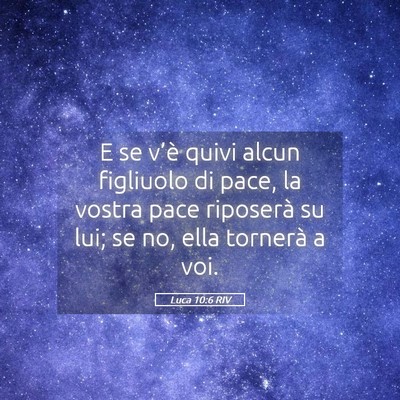 Picture 05 - Luca 10:6 RIV - E se v’è quivi alcun figliuolo di pace, la - Bible Verse Picture