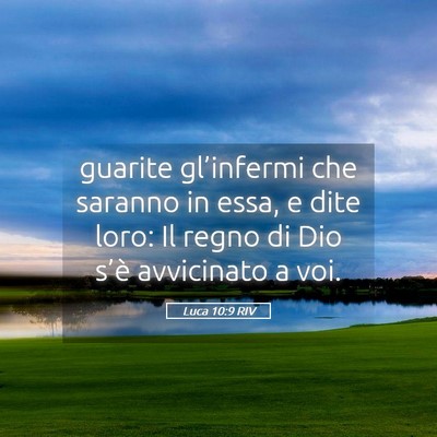 Picture 05 - Luca 10:9 RIV - guarite gl’infermi che saranno in essa, e dite - Bible Verse Picture