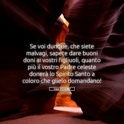 Picture 05 - Luca 11:13 RIV - Se voi dunque, che siete malvagi, sapete dare - Bible Verse Picture