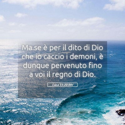 Picture 05 - Luca 11:20 RIV - Ma se è per il dito di Dio che io caccio i - Bible Verse Picture