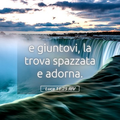 Picture 05 - Luca 11:25 RIV - e giuntovi, la trova spazzata e - Bible Verse Picture