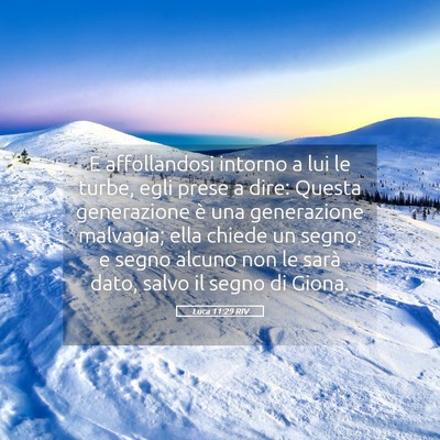 Picture 05 - Luca 11:29 RIV - E affollandosi intorno a lui le turbe, egli prese - Bible Verse Picture