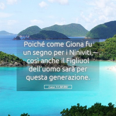 Picture 05 - Luca 11:30 RIV - Poiché come Giona fu un segno per i Niniviti, - Bible Verse Picture