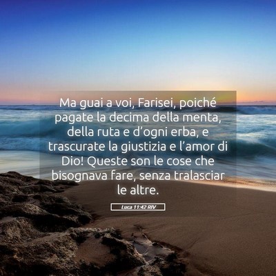 Picture 05 - Luca 11:42 RIV - Ma guai a voi, Farisei, poiché pagate la decima - Bible Verse Picture
