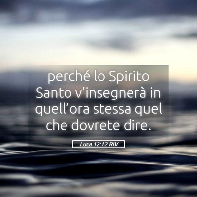 Picture 05 - Luca 12:12 RIV - perché lo Spirito Santo v’insegnerà in - Bible Verse Picture