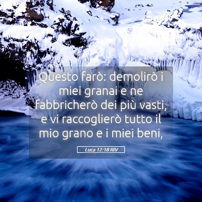 Picture 05 - Luca 12:18 RIV - Questo farò: demolirò i miei granai e ne - Bible Verse Picture