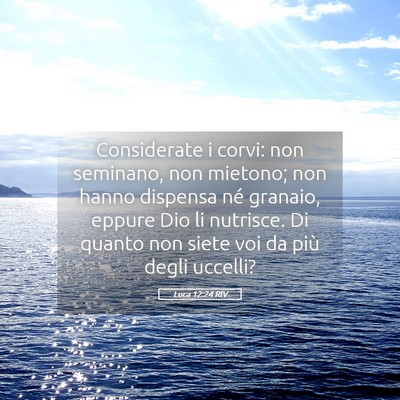 Picture 05 - Luca 12:24 RIV - Considerate i corvi: non seminano, non mietono; - Bible Verse Picture