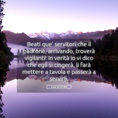 Picture 05 - Luca 12:37 RIV - Beati que’ servitori che il padrone, arrivando, - Bible Verse Picture