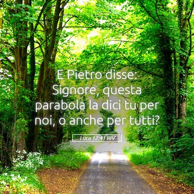 Picture 05 - Luca 12:41 RIV - E Pietro disse: Signore, questa parabola la dici - Bible Verse Picture