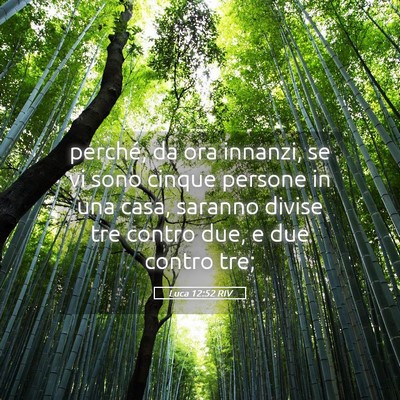 Picture 05 - Luca 12:52 RIV - perché, da ora innanzi, se vi sono cinque - Bible Verse Picture