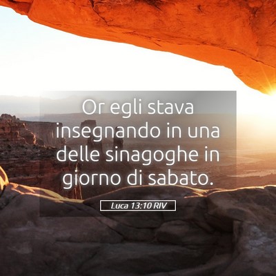 Picture 05 - Luca 13:10 RIV - Or egli stava insegnando in una delle sinagoghe - Bible Verse Picture