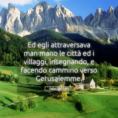 Picture 05 - Luca 13:22 RIV - Ed egli attraversava man mano le città ed i - Bible Verse Picture