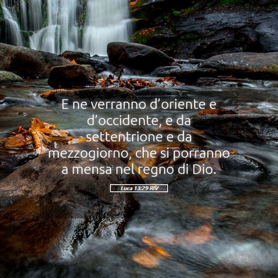 Picture 05 - Luca 13:29 RIV - E ne verranno d’oriente e d’occidente, e da - Bible Verse Picture