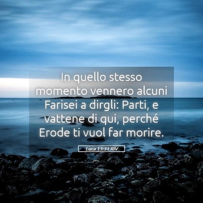Picture 05 - Luca 13:31 RIV - In quello stesso momento vennero alcuni Farisei a - Bible Verse Picture