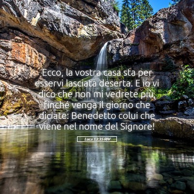 Picture 05 - Luca 13:35 RIV - Ecco, la vostra casa sta per esservi lasciata - Bible Verse Picture