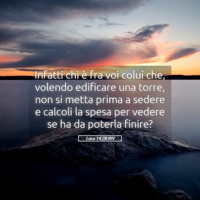 Picture 05 - Luca 14:28 RIV - Infatti chi è fra voi colui che, volendo - Bible Verse Picture