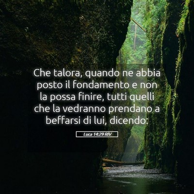 Picture 05 - Luca 14:29 RIV - Che talora, quando ne abbia posto il fondamento e - Bible Verse Picture