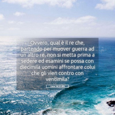 Picture 05 - Luca 14:31 RIV - Ovvero, qual è il re che, partendo per muover - Bible Verse Picture