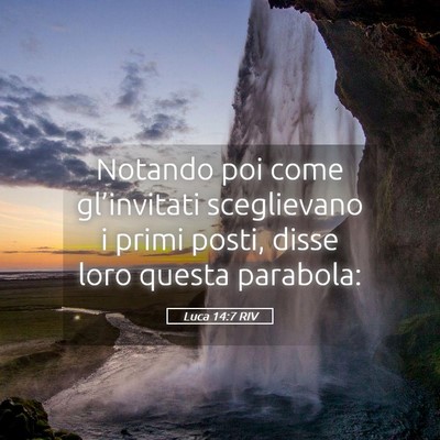 Picture 05 - Luca 14:7 RIV - Notando poi come gl’invitati sceglievano i - Bible Verse Picture