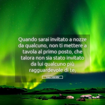 Picture 05 - Luca 14:8 RIV - Quando sarai invitato a nozze da qualcuno, non ti - Bible Verse Picture