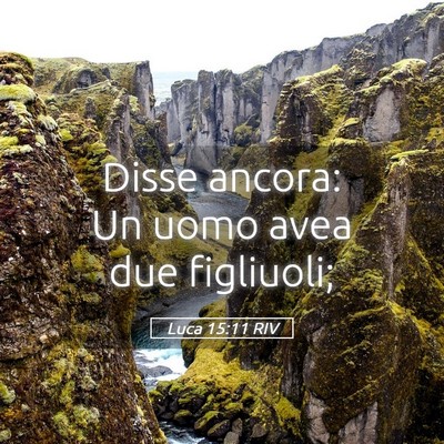 Picture 05 - Luca 15:11 RIV - Disse ancora: Un uomo avea due - Bible Verse Picture